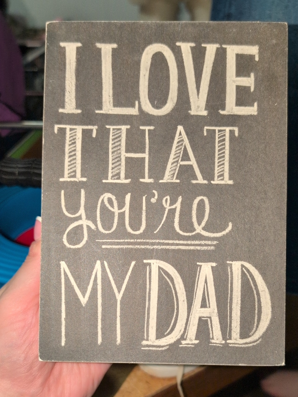 Vintage Rustic Black 'I Love That You're My Dad' Decorative Plaque